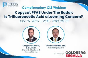 Copycat PFAS Under the Radar: Is Trifluoroacetic Acid a Looming Concern?” at the complimentary CLE Webinar being sponsored by Perrin Conferences 